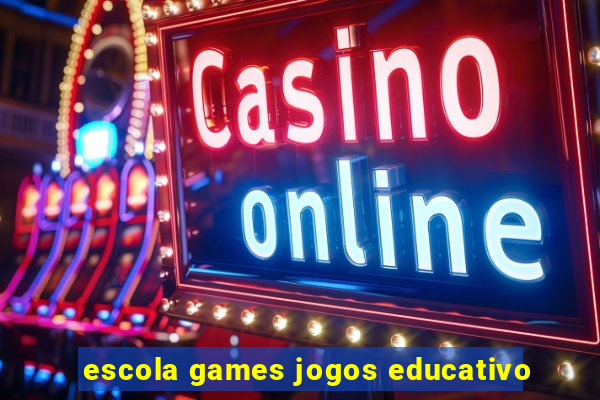 escola games jogos educativo